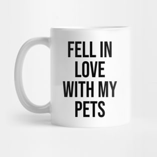 Fell in love with my pets Mug